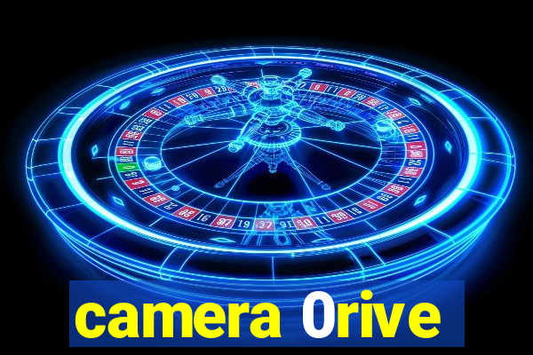 camera 0rive